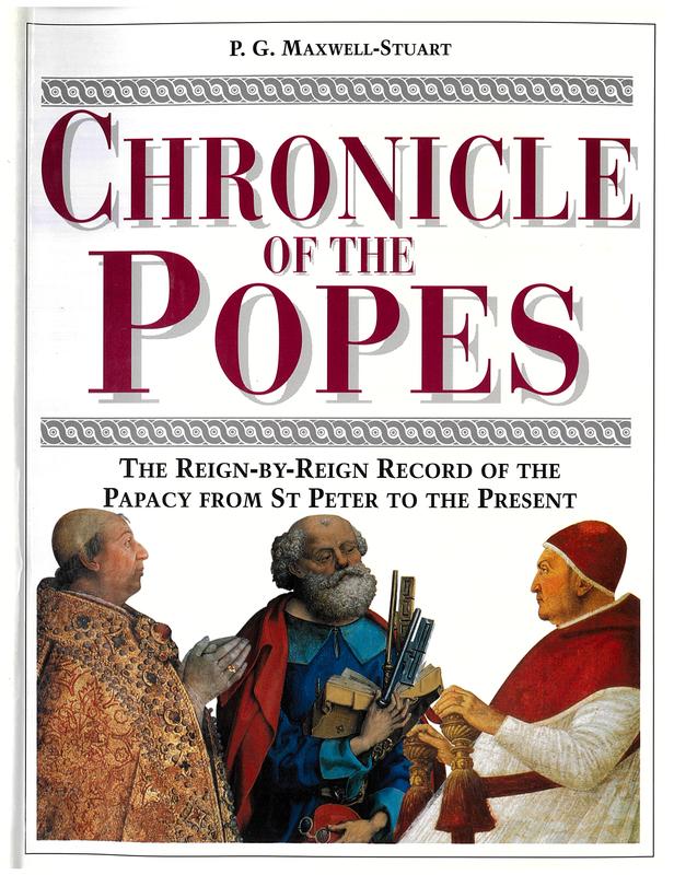 Chronicle of the Popes : the reign-by-reign record of the Papacy from St Peter to the present cover