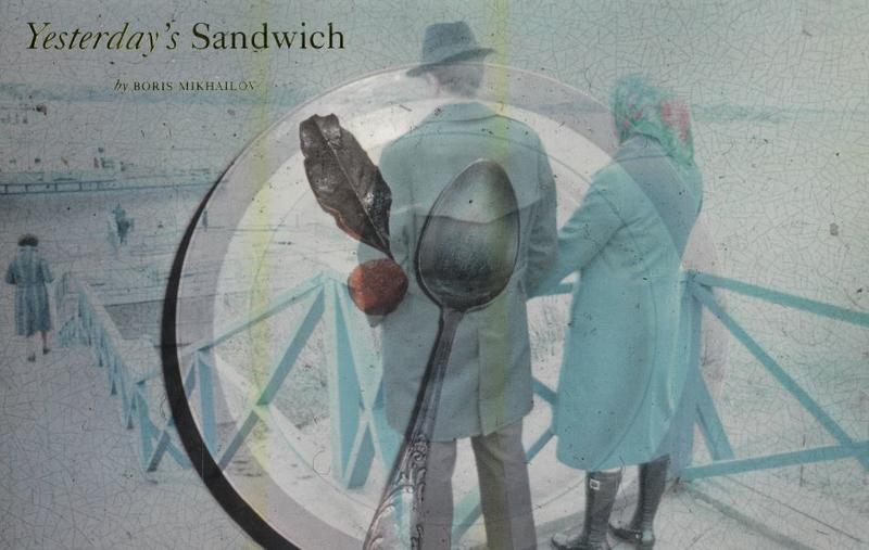 Yesterday's sandwich / [Boris Mikhailov] cover