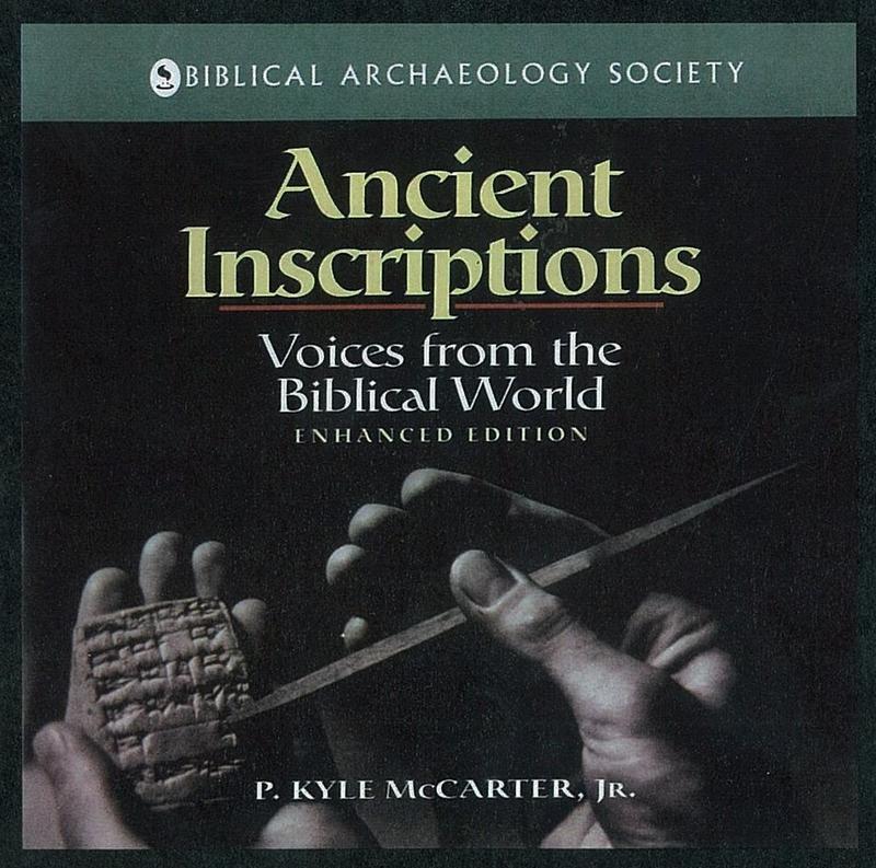 Ancient inscriptions : voices from the biblical world, enhanced edition / [captions written by] Professor P. Kyle McCarter, Jr. cover
