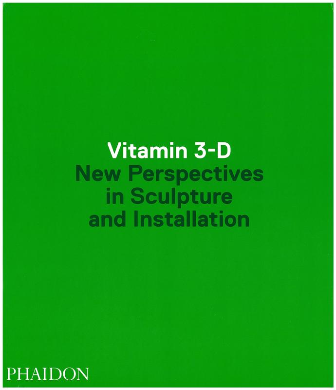 Vitamin 3-D : new perspectives in sculpture and installation cover