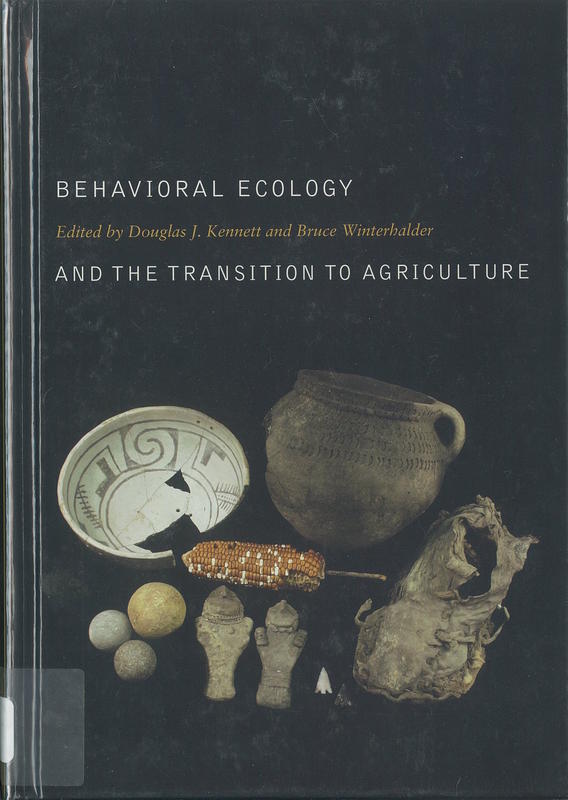Behavioral ecology and the transition to agriculture /​ edited by Douglas J. Kennett and Bruce Winterhalder cover