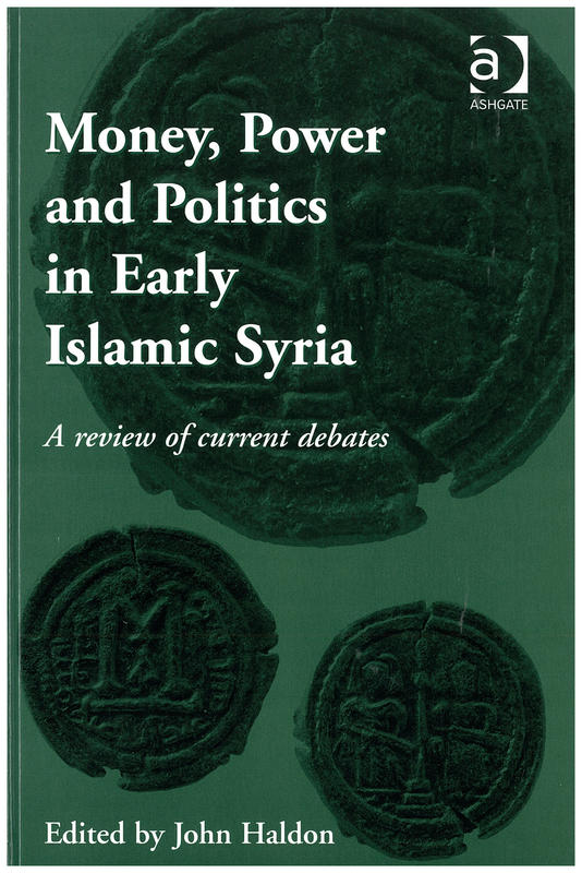 Money, power and politics in early Islamic Syria / edited by John Haldon cover