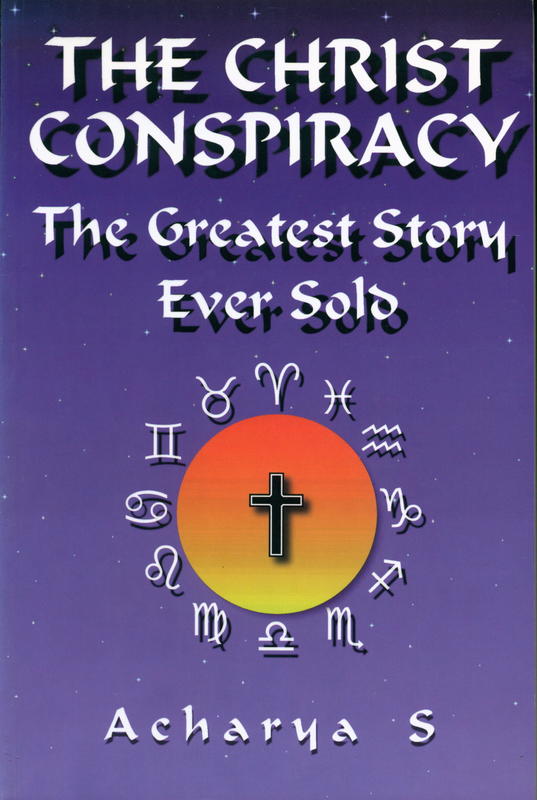The Christ conspiracy : the greatest story ever sold / by Acharya S cover