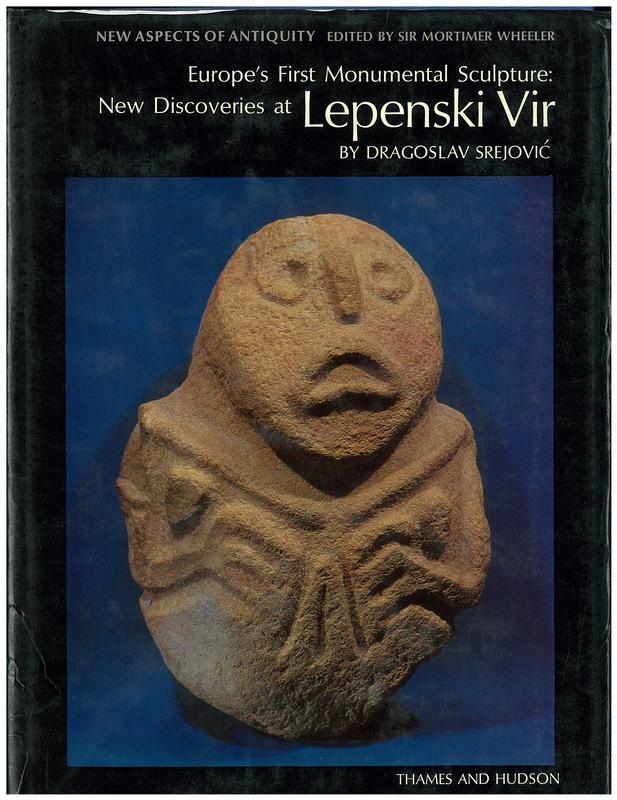 Europe's first monumental sculpture : new discoveries at Lepenski Vir / Edited by Dragoslav Srejovic ; translated by Lovett Edwards cover
