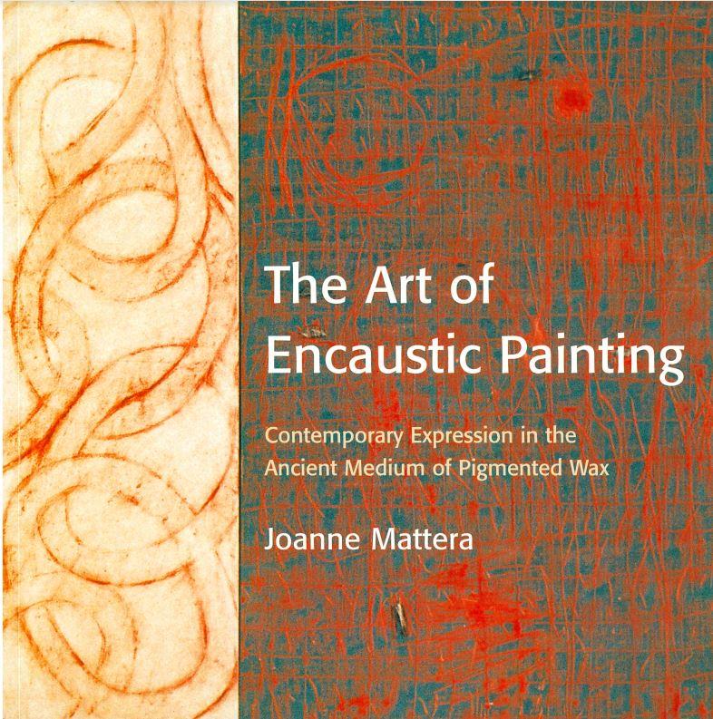 The art of encaustic painting : contemporary expression in the ancient medium of pigmented wax cover