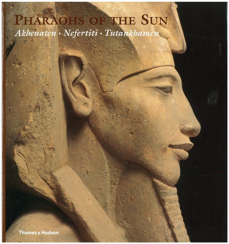 Pharaohs of the sun : Akhenaten, Nefertiti, Tutankhamen / edited by Rita E. Freed, Yvonne J. Markowitz and Sue H. D'Auria cover