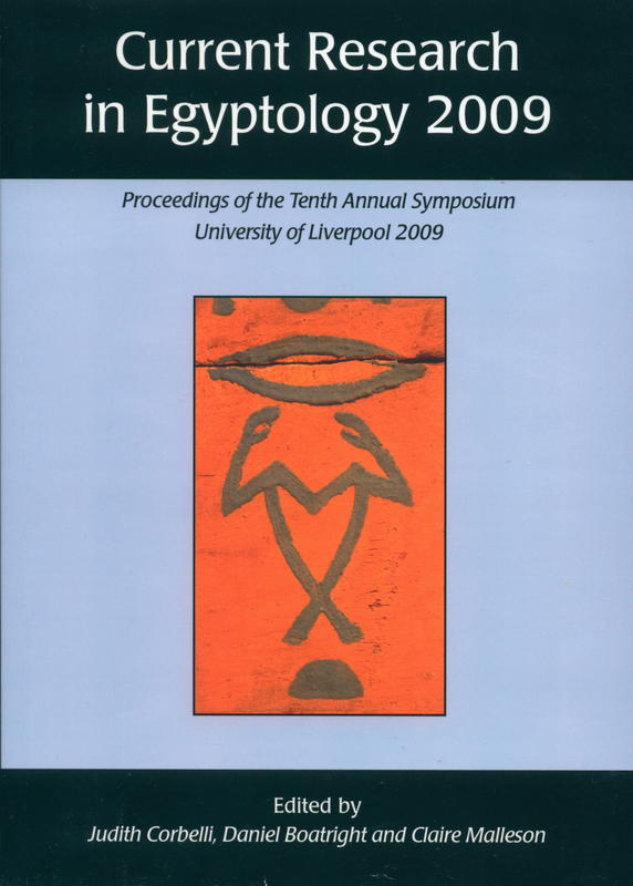 Current research in Egyptology 2009 : proceedings of the Tenth  Annual Symposium which took place at the University of Liverpool, 7-9 January 2009 cover