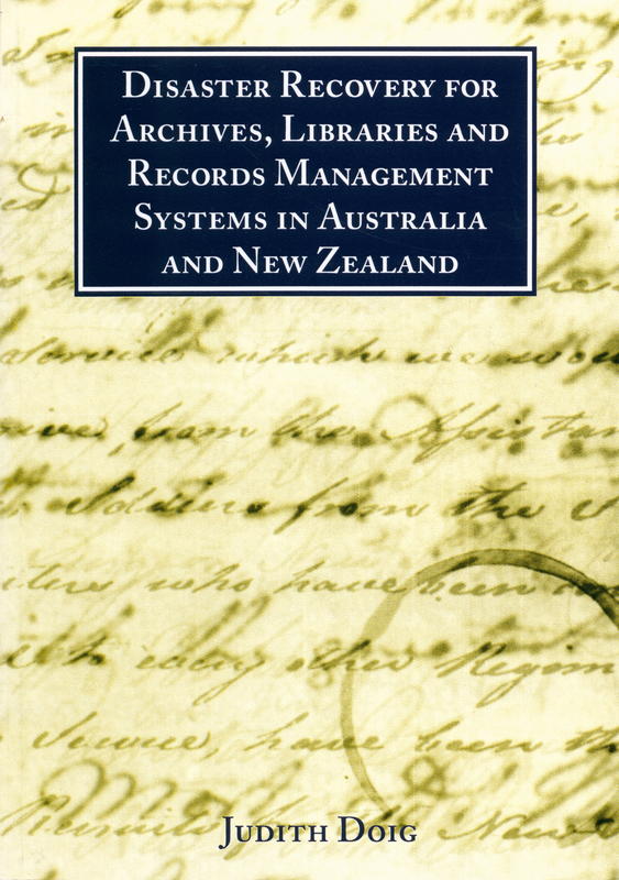Disaster recovery for archives, libraries and records management systems in Australia and New Zealand / Judith Doig cover
