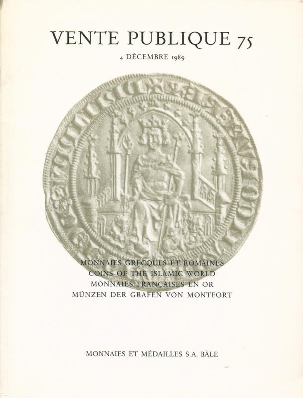 Vente publique 75 : monnaies Grecques et Romaines, coins of the Islamic world, monnaies Francaises en or munzen der Grafen von Montfort cover