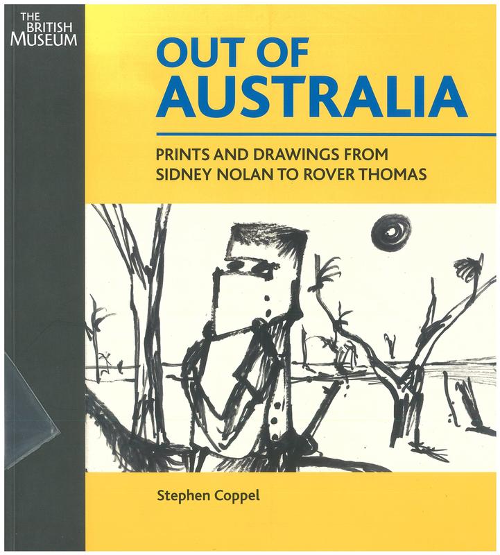 Out of Australia : prints and drawings from Sidney Nolan to Rover Thomas / Stephen Coppel with a contribution by Wally Caruana on Aboriginal Prints cover