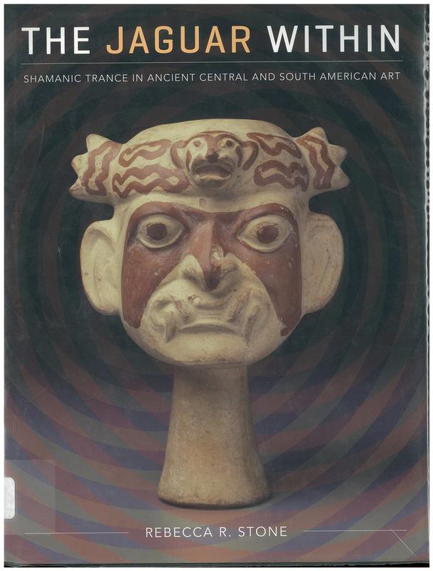 The jaguar within : shamanic trance in ancient Central and South American art / Rebecca R. Stone cover