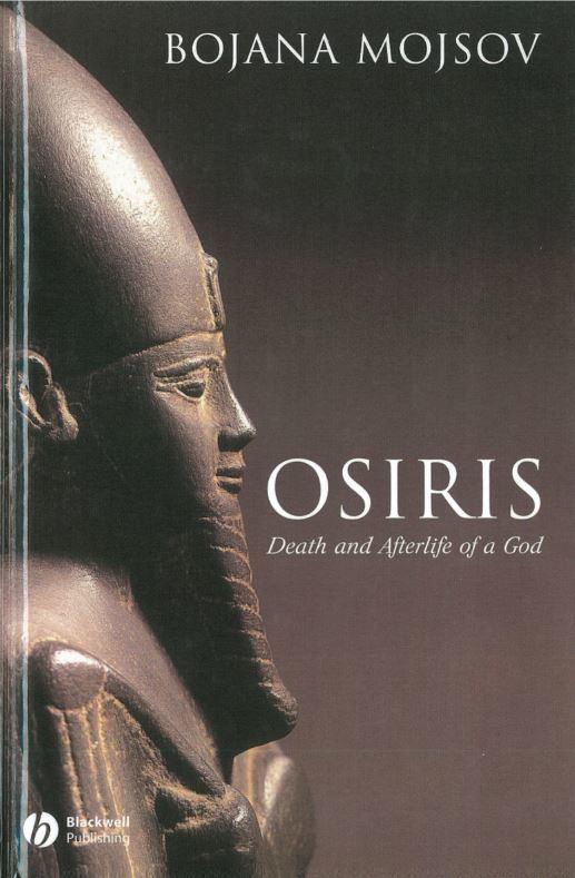 Osiris : death and afterlife of a god / Bojana Mojsov cover