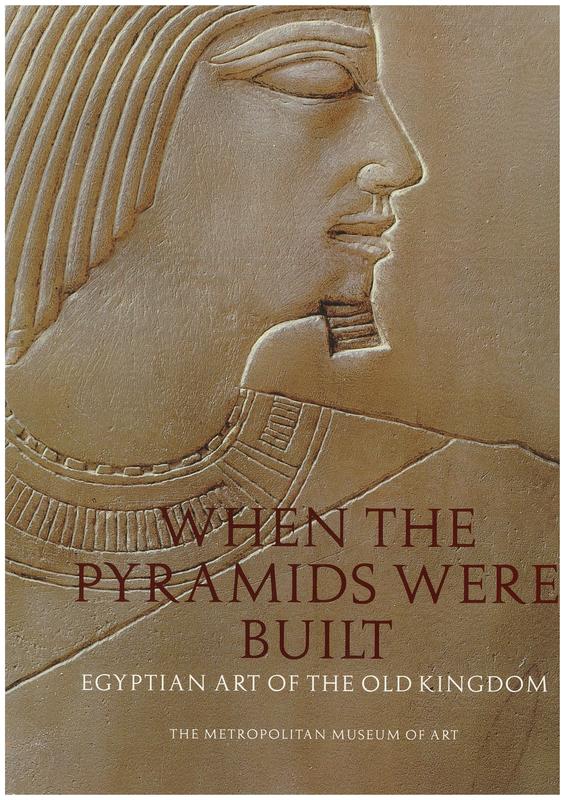 When the pyramids were built : Egyptian art of the Old Kingdom cover