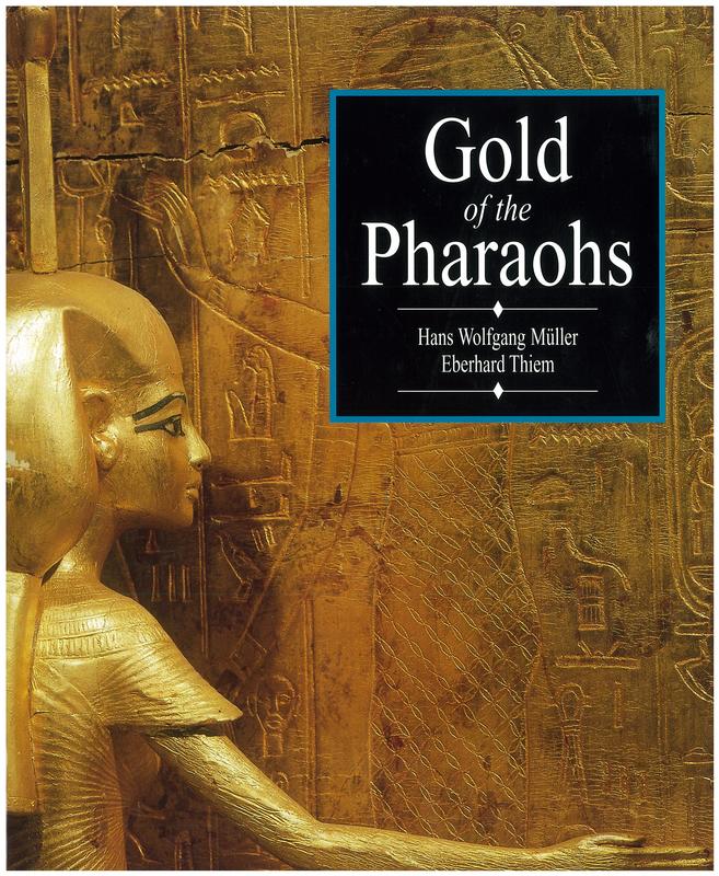Gold of the Pharaohs / Hans Wolfgang Muller, Eberhard Thiem ; translated from the German by Pierre Imhoff and Dafydd Roberts cover