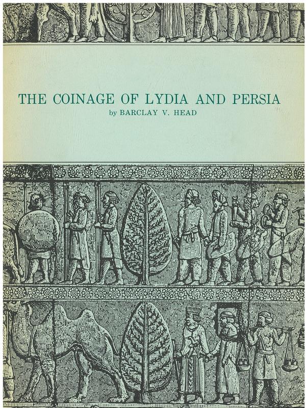 The coinage of Lydia and Persia / by Barclay V. Head ; assistant-Keeper of Coins, British Museum cover