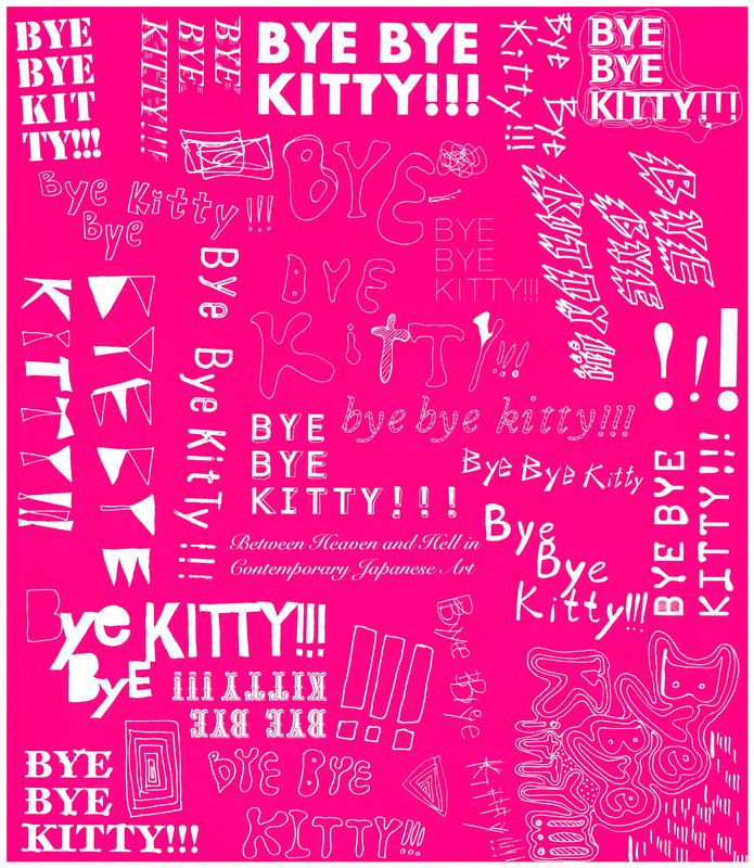 Bye bye Kitty!!! : between heaven and hell in contemporary Japanese art cover