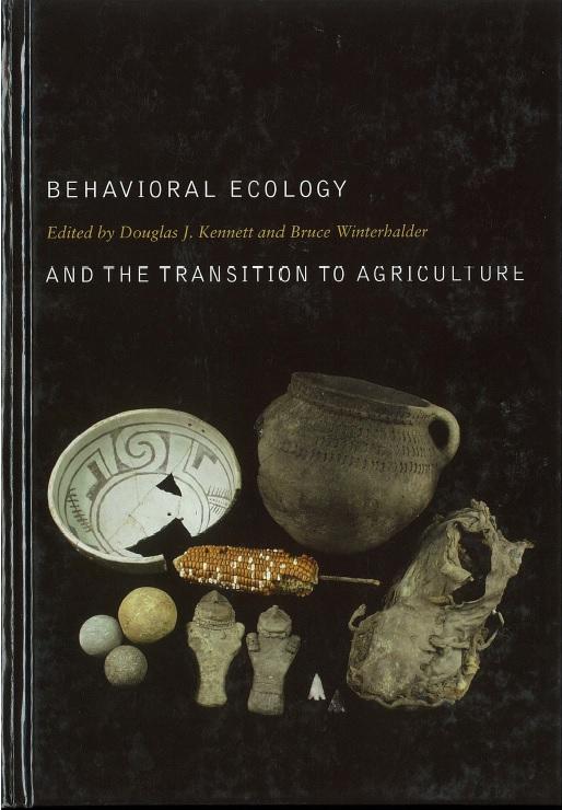 Behavioral ecology and the transition to agriculture / edited by Douglas J. Kennett and Bruce Winterhalder cover