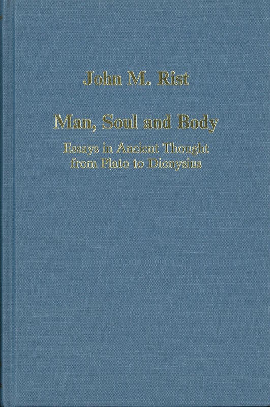 Man, soul and body : essays in ancient thought from Plato to Dionysius / John M. Rist cover