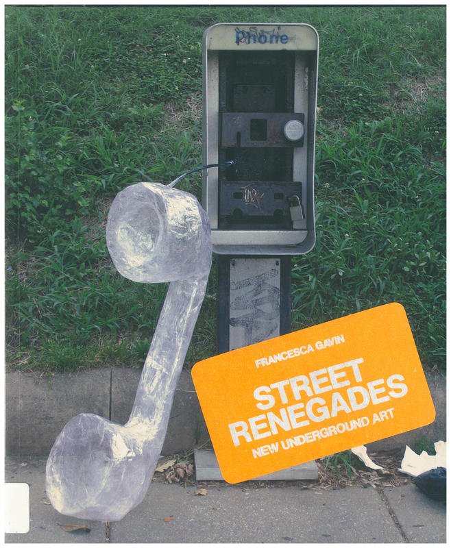 Street renegades : new underground art / Francesca Gavin cover