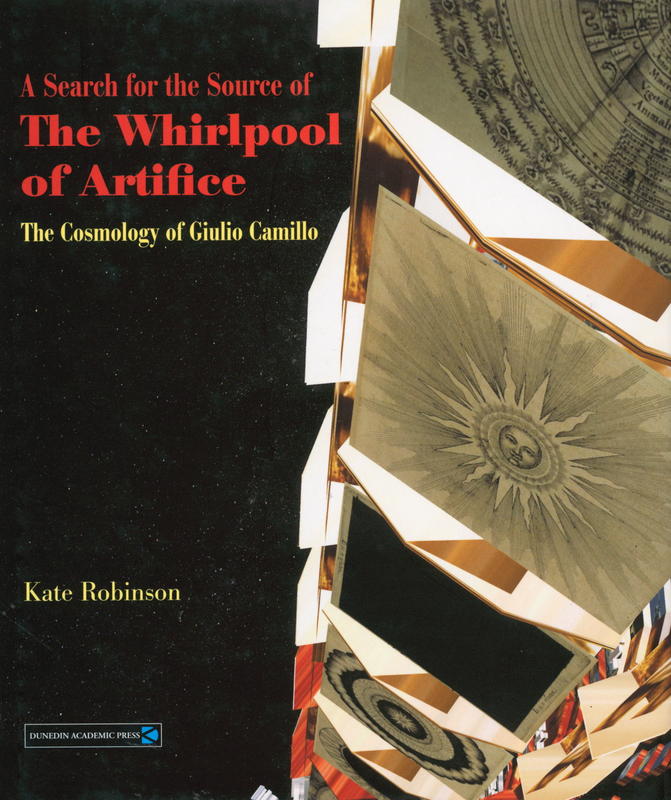 A search for the source of the whirlpool of artifice : the cosmology of Giulio Camillo cover