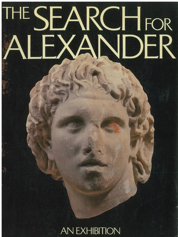 The search for Alexander : an exhibition / National Gallery of Art, Washington [and others] ; with contributions by Nicholas Yalouris [and others] cover