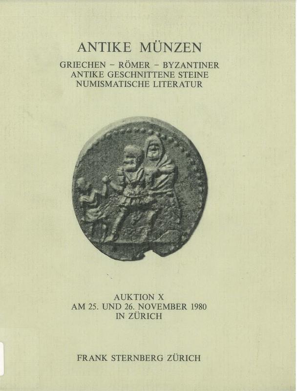 Antike munzen : Griechen, Romer, Byzantiner, antike geschnittene steine, numimatische literatur : auktion X / Frank Sternberg AG cover
