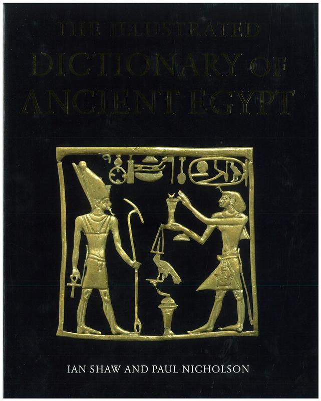 Illustrated dictionary of ancient Egypt / Ian Shaw and Paul Nicholson ; in association with the British Museum cover
