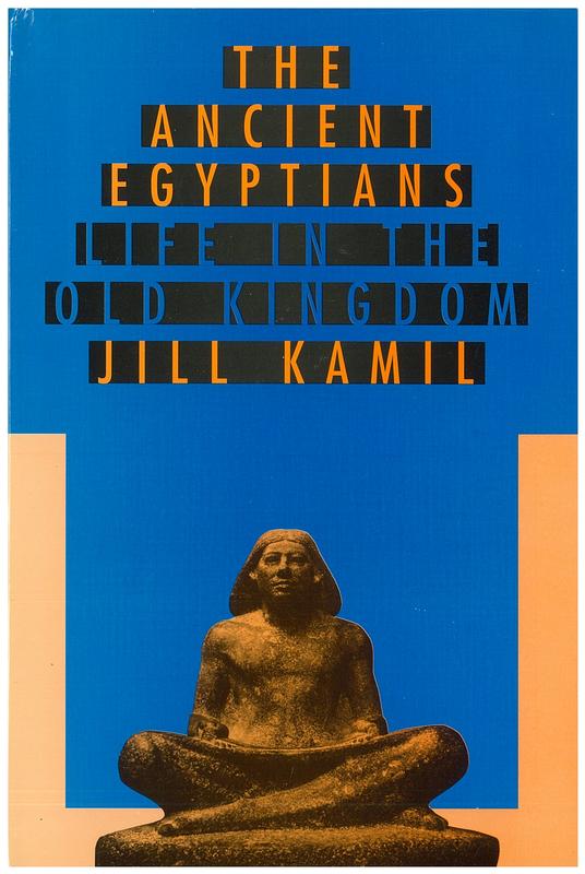 The ancient Egyptians : life in the Old Kingdom cover