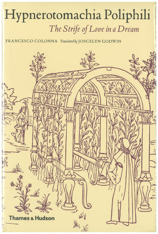 Hypnerotomachia Poliphili : the strife of love in a dream / Francesco Colonna ; edited by Joscelyn Godwin cover