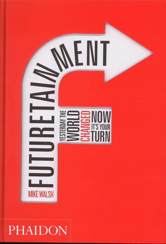 Futuretainment : yesterday the world changed, now it's your turn cover