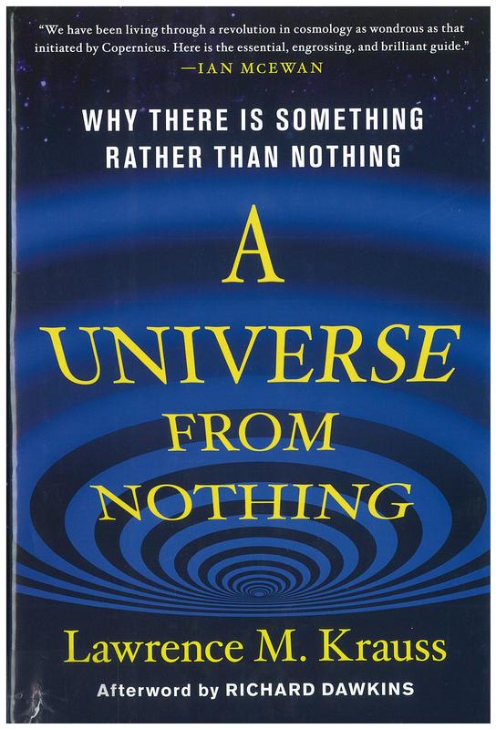 A universe from nothing : why there is something rather than nothing / Laurence M. Krauss ; with an afterword by Richard Dawkins cover