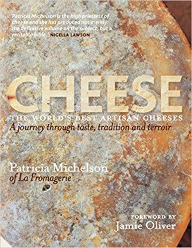 Cheese : the world's best artisan cheeses : a journey through taste, tradition and terroir / Patricia Michelson of La Fromagerie cover