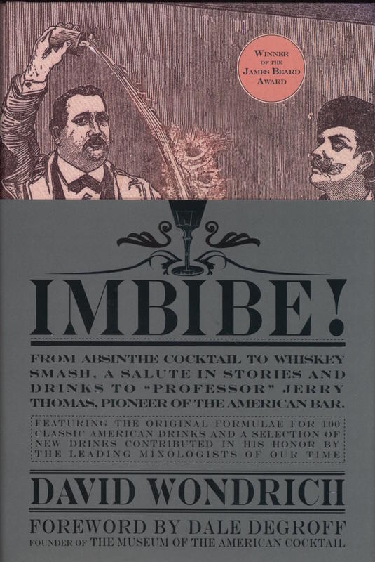 Imbibe! : from absinthe cocktail to whiskey smash, a salute in stories and drinks to 'Professor' Jerry Thomas, pioneer of the American Bar cover