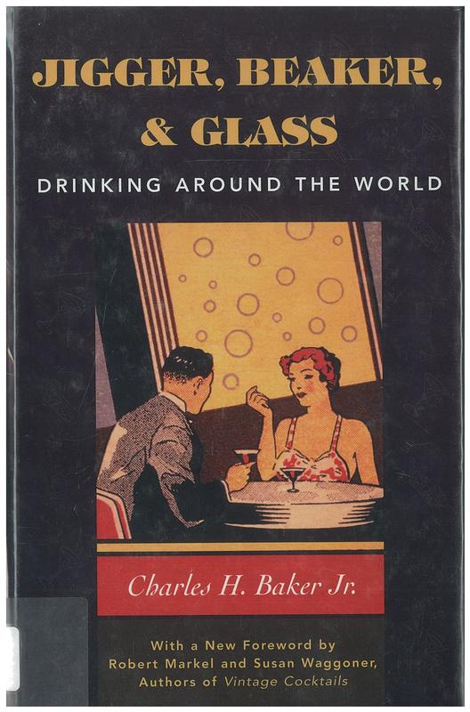 Jigger, beaker and glass : drinking around the world / Charles H. Baker, Jr. cover