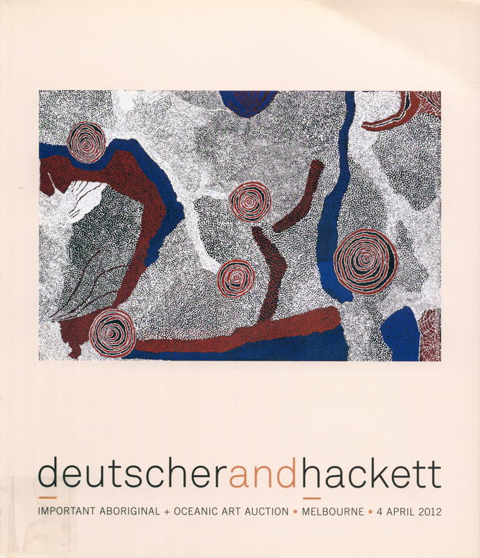 Lots 1-163, important Aboriginal art and selected Oceanic artefacts : Aboriginal   Oceanic art auction, Melbourne, 4 April 2012 / Deutscher and Hackett cover