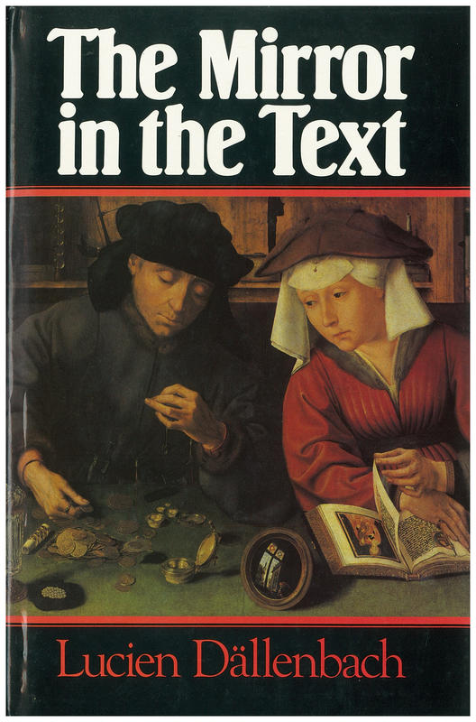 The mirror in the text / Lucien Dällenbach ; translated by Jeremy Whiteley with Emma Hughes cover