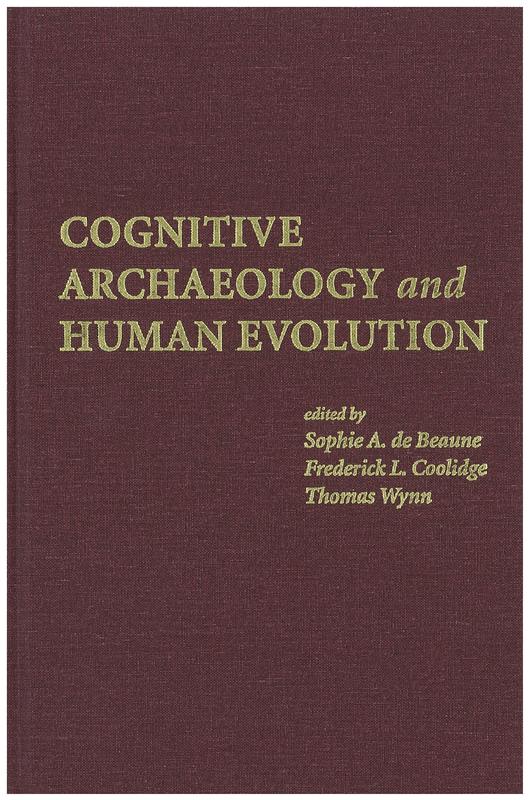 Cognitive archaeology and human evolution / edited by Sophie de Beaune, Frederick Coolidge and Thomas Wynn cover