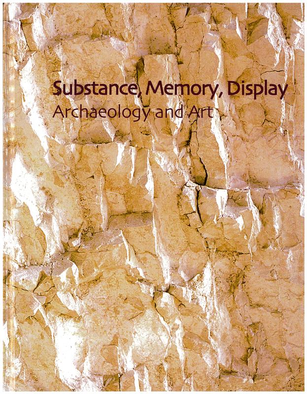 Substance, memory, display : archaeology and art cover