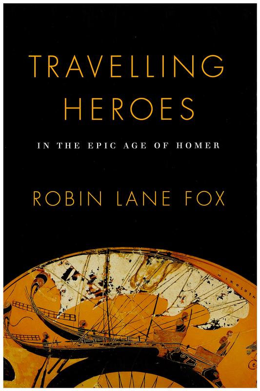Travelling heroes : in the epic age of Homer / Robin Lane Fox cover