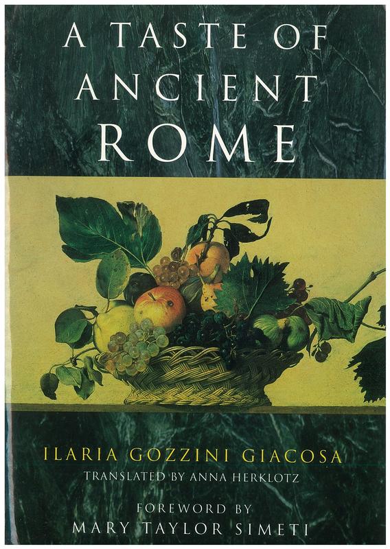 A taste of ancient Rome / Ilaria Gozzini Giacosa ; translated by Anna Herklotz ; with a foreword by Mary Taylor Simeti cover