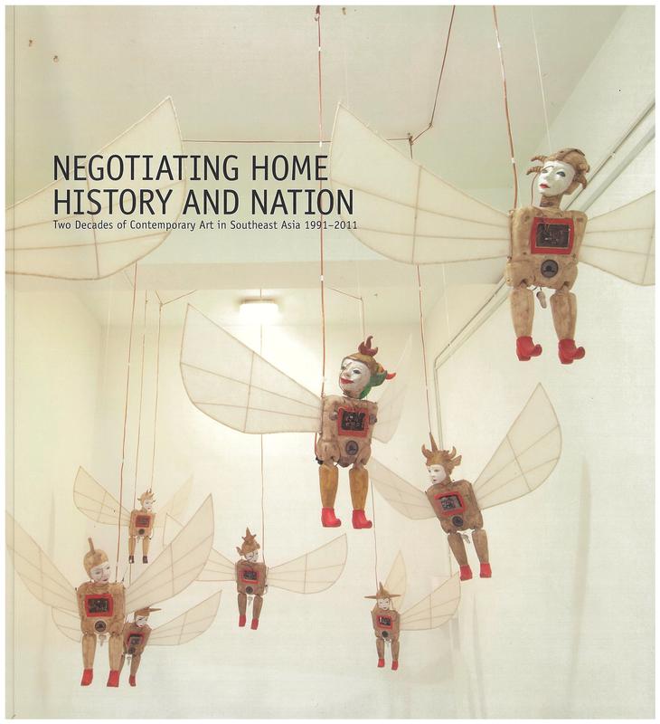 Negotiating home, history and nation : two decades of contemporary art in Southeast Asia 1991-2011 cover