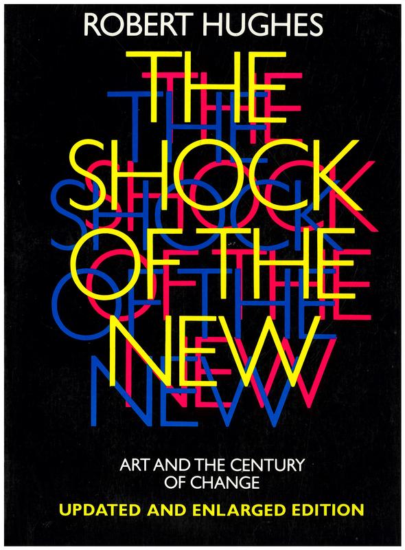 The shock of the new : art and the century of change / Robert Hughes cover