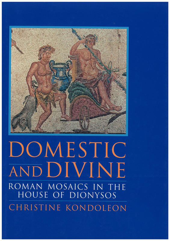Domestic and divine : Roman mosaics in the house of Dionysos cover
