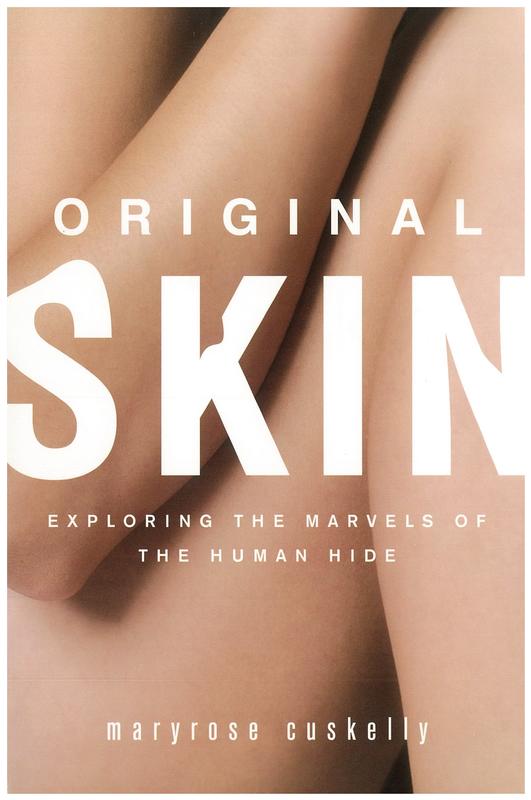 Original skin : exploring the marvels of the human hide / Maryrose Cuskelly cover