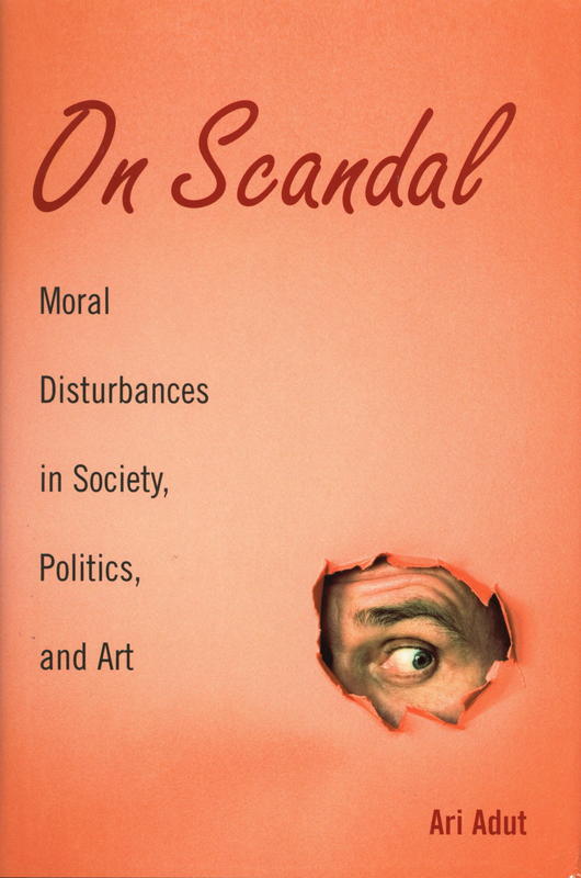 On scandal : moral disturbances in society, politics and art cover