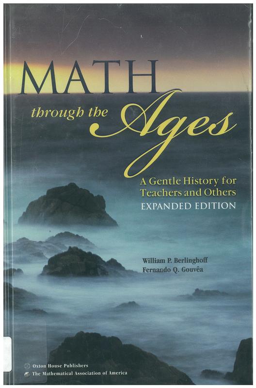 Math through the ages : a gentle history for teachers and others / William Berlinghoff, Fernando Gouvea cover