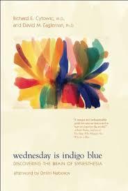 Wednesday is indigo blue : discovering the brain of synesthesia / Richard E. Cytowic, M.D., and David M. Eagleman, Ph.D. cover