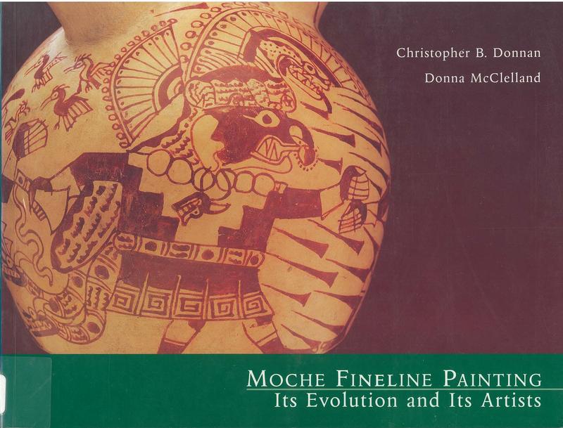 Moche fineline painting : its evolution and its artists / Christopher B. Donnan and Donna McClelland cover
