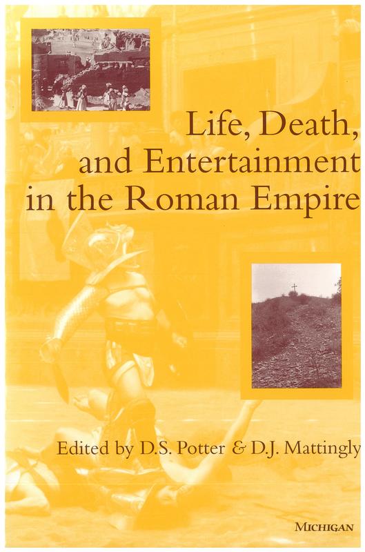 Life, death, and entertainment in the Roman Empire / D.S. Potter and D.J. Mattingly cover
