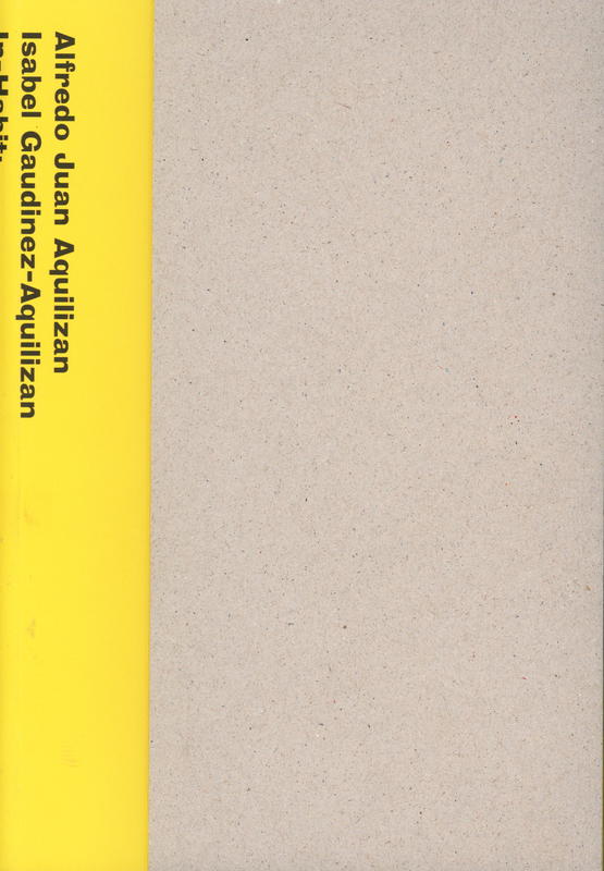 Alfredo Juan Aquilizan and Isabel Gaudinez-Aquilizan in-habit : project another country /​ prepared by Sherman Contemporary Art Foundation cover